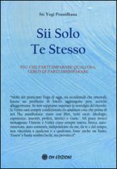 Sii solo te stesso. Più che farti imparare qualcosa, cerco di farti disimparare