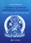 Il potere spirituale dell'energia femminile. Le divinità femminili nell'antica filosofia indiana