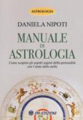 Manuale di astrologia. Come scoprire gli aspetti segreti della personalità con l'aiuto delle stelle