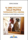 Il cane specchio della propria personalità e anima. Introduzione al metodo DogEmissary coaching®