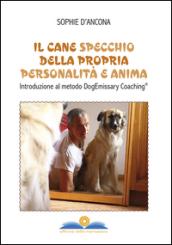 Il cane specchio della propria personalità e anima. Introduzione al metodo DogEmissary coaching®
