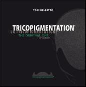 Tricopigmentation. The original one