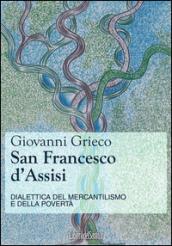 San Francesco d'Assisi. Dialettica del mercantilismo e della povertà