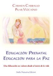 Educacion prenatal educacion para la paz. Una educacion en valores desde el inicio de la vida