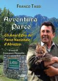 Avventura parco. Gli anni d'oro del Parco Nazionale d'Abruzzo