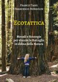 Ecotattica. Metodi e strategie per vincere le battaglie in difesa della natura