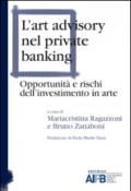 L'art advisory nel private banking. Opportunità e rischi dell'investimento in arte