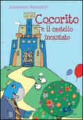 Cocorito e il castello incantato. Ediz. illustrata