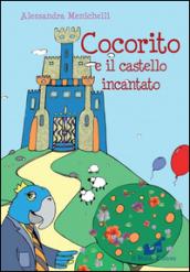 Cocorito e il castello incantato. Ediz. illustrata