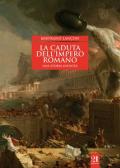 La caduta dell'impero romano. Una storia infinita