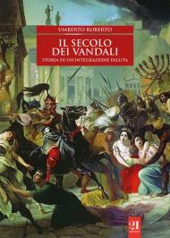 Il secolo dei Vandali. Storia di un'integrazione fallita