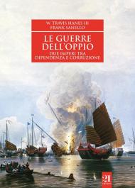 Le guerre dell'oppio. Due imperi tra dipendenza e corruzione