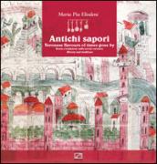 Antichi sapori. Storia e tradizione sulla tavola veronese-Veronese flavours of time gone by history and traditions. Ediz. bilingue