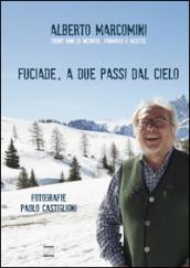 Fuciade, a due passi dal cielo. Trent'anni di incontri, formaggi e ricette