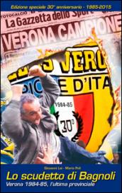 Lo scudetto di Bagnoli. Verona 1984-85, l'ultima provinciale