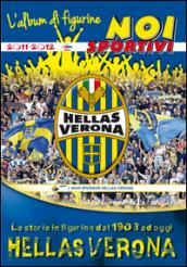 Hellas Verona. La storia in figurine dal 1903 ad oggi. Ediz. illustrata