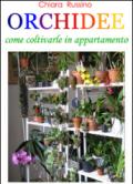 Orchidee. Come coltivarle in appartamento