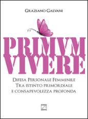 Primum vivere. Difesa personale femminile tra istinto primordiale e consapevolezza profonda