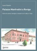 Palazzo Manfredini a Rovigo. Storie di uomini, famiglie e mestieri tra il 1485 e il 1953