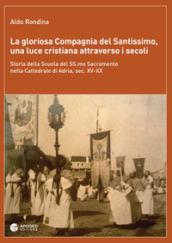 La gloriosa Compagnia del Santissimo, una luce cristiana attraverso i secoli. Storia della scuola del SS. Sacramento nella cattedrale di Adria, sec. XV-XX