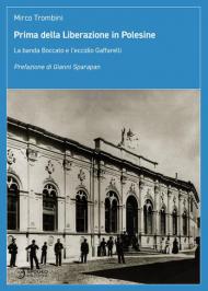 Prima della Liberazione in Polesine. La banda Boccato e l'eccidio Gaffarelli