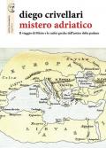 Mistero adriatico. Il viaggio di Filisto e le radici greche dell'antico delta padano