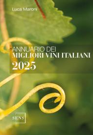 Annuario dei migliori vini italiani 2025. Ediz. integrale