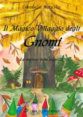 Il magico villaggio degli gnomi. La stagione della saggezza. Ediz. illustrata