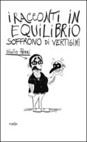 I racconti in equilibrio soffrono di vertigini ma sopportano