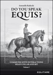 Do you speak equis? Communicative interactions head collarand bit