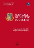 Manuale di diritto equestre. La guida pratica giuridica per gli operatori del settore