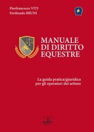 Manuale di diritto equestre. La guida pratica giuridica per gli operatori del settore