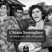 Chiara Samugheo. Un'amazzone della fotografia