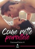 Come rette parallele. Uncrossed series: 1