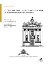 Il tipo architettonico alfonsiano. Gli edifici redentoristi del Settecento. Ediz. illustrata. Con Segnalibro