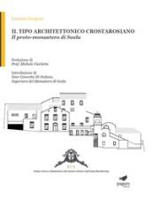 Il tipo architettonico crostarosiano. Il proto-monastero di Scala. Ediz. illustrata. Con Segnalibro