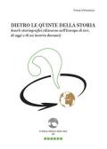 Dietro le quinte della storia. Scarti storiografici (discorso sull'Europa di ieri, di oggi e di un incerto domani)