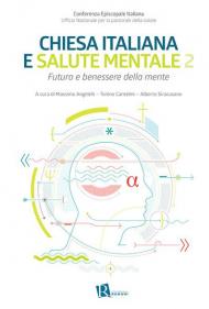 Chiesa italiana e salute mentale. Vol. 2: Futuro e benessere della mente.