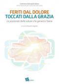 Feriti dal dolore toccati dalla grazia. La pastorale della salute che genera il bene