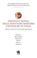 Identità e ruolo delle strutture sanitarie cattoliche in Italia. Tracce per un cantiere solidale