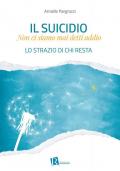 Il suicidio. Non ci siamo mai detti addio. Lo strazio di chi resta