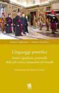 Linguaggi pontifici. Storia, significati, protocollo della più antica istituzione del mondo