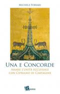 Una e concorde. Amare l’unità ecclesiale con Cipriano di Cartagine