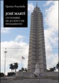 José Marti. Un hombre de accion y de pensamiento