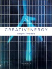 Creativenergy. Arte per il rinnovabile. Ediz. bilingue