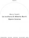 La scultura di Alberto Burri: opera inversa (1978-1992). Ediz. illustrata