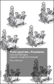 Tutti i gusti del... presidente. Come fare bella figura seguendo i consigli del cerimoniale