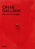 Omar Galliani. Intorno a Caravaggio. Catalogo della mostra (Milano, 20 dicembre 2017-18 marzo 2018)