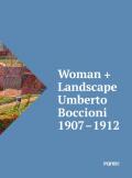 Woman + Landscape. Umberto Boccioni 1907-1912. Ediz. italiana e inglese