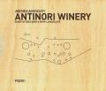 Cantina Antinori. Cronistoria della costruzione di un nuovo paesaggio. Ediz. inglese